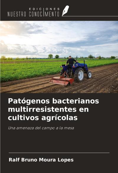 Patógenos bacterianos multirresistentes en cultivos agrícolas