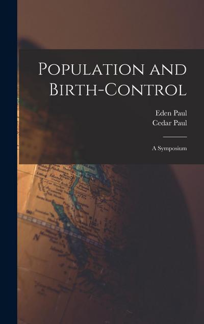 Population and Birth-Control: A Symposium