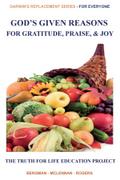 GOD’S GIVEN REASONS FOR GRATITUDE, PRAISE, AND JOY
