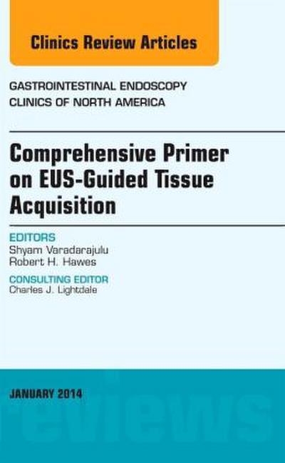 Eus-Guided Tissue Acquisition, an Issue of Gastrointestinal Endoscopy Clinics