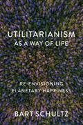 Utilitarianism as a Way of Life