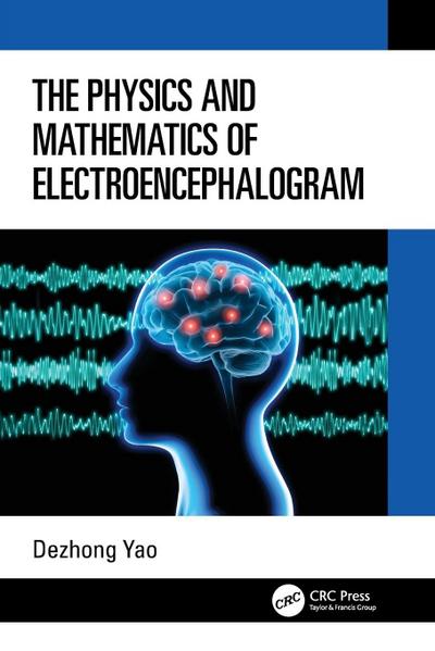 The Physics and Mathematics of Electroencephalogram
