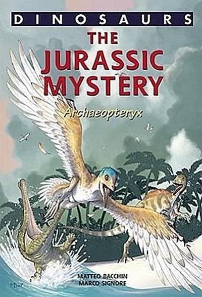 Dinosaurs Bk 2: A Jurassic Mystery. Archaeopteryx