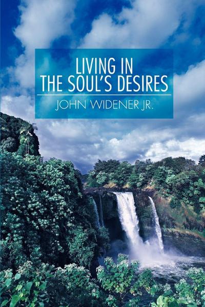 Living in the Soul’s Desires