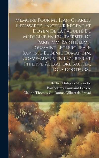 Mémoire Pour Me Jean-charles Desessartz, Docteur Régent Et Doyen De La Faculté De Médecine En L’université De Paris, Mm. Barthélemi-toussaint Leclerc
