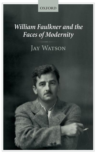 William Faulkner and the Faces of Modernity