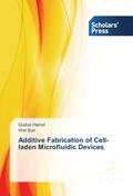 Additive Fabrication of Cell-laden Microfluidic De