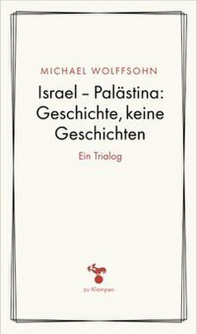Israel - Palästina: Geschichte, keine Geschichten