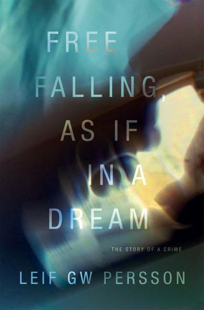 Free Falling, as If in a Dream: The Story of a Crime