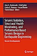 Seismic Isolation, Structural Health Monitoring, and Performance Based Seismic Design in Earthquake Engineering