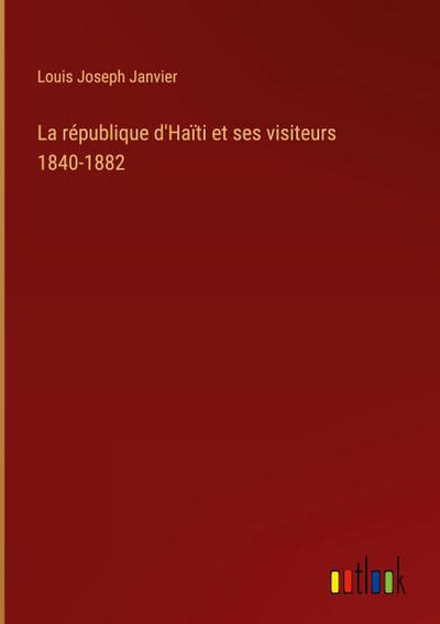 La république d’Haïti et ses visiteurs 1840-1882