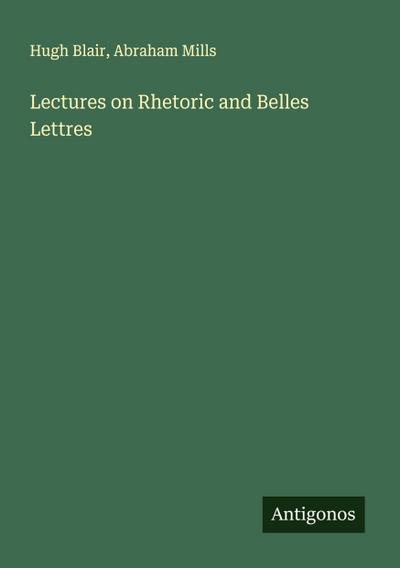 Lectures on Rhetoric and Belles Lettres