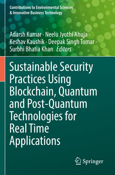 Sustainable Security Practices Using Blockchain, Quantum and Post-Quantum Technologies for Real Time Applications