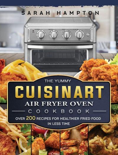 The Yummy Cuisinart Air Fryer Oven Cookbook