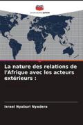 La nature des relations de l’Afrique avec les acteurs extérieurs :