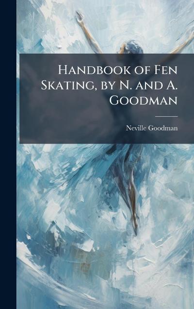 Handbook of Fen Skating, by N. and A. Goodman