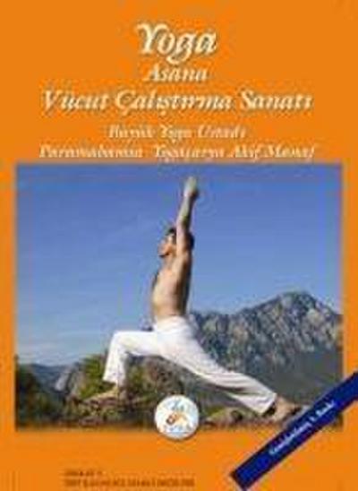 Yoga; Asana - Vücut Calistirma Sanati