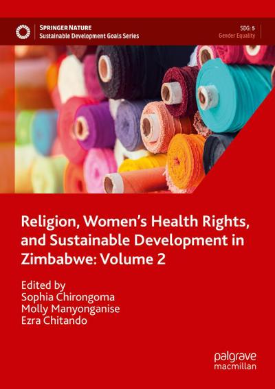 Religion, Women’s Health Rights, and Sustainable Development in Zimbabwe: Volume 2