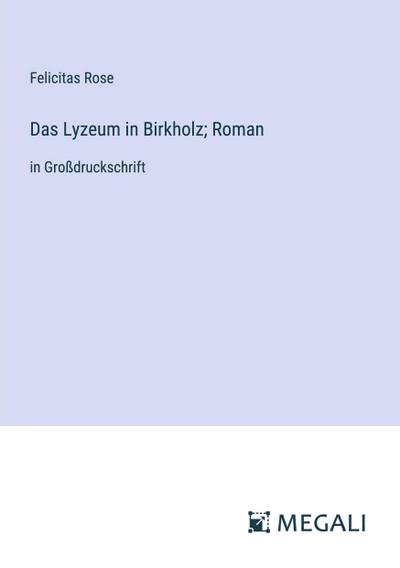 Das Lyzeum in Birkholz; Roman