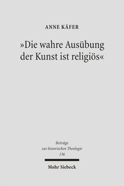 ’Die wahre Ausübung der Kunst ist religiös’