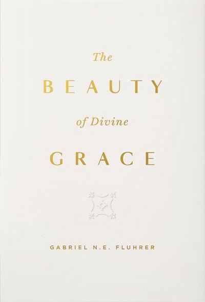 The Beauty of Divine Grace
