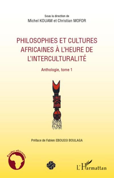 Philosophies et cultures africaines à l’heure de l’interculturalité (Tome 1)