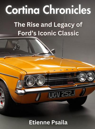 Cortina Chronicles - The Rise and Legacy of Ford’s Iconic Classic