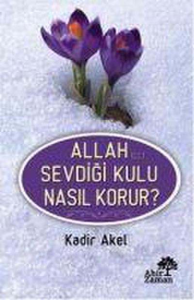 Allah c.c. Sevdigi Kulu Nasil Korur