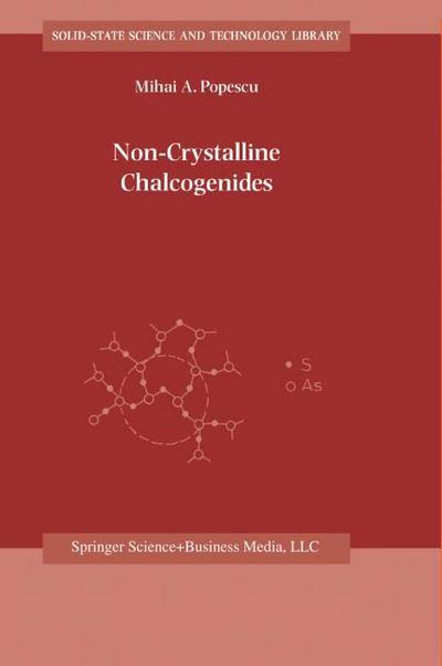 Non-Crystalline Chalcogenicides (Solid-State Science and Technology Library (8), Band 8)