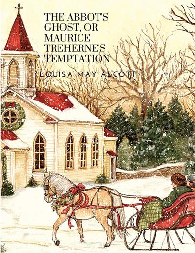 The Abbot’s Ghost, or Maurice Treherne’s Temptation