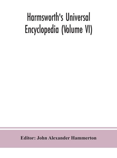 Harmsworth’s Universal encyclopedia (Volume VI)