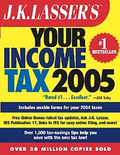 J.K. Lasser’s Your Income Tax 2005