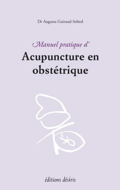 Manuel pratique d’acupuncture en obstetrique
