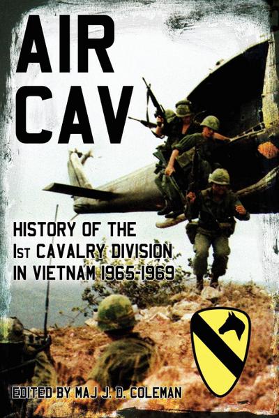 Air Cav: History of the 1st Cavalry Division in Vietnam 1965-1969