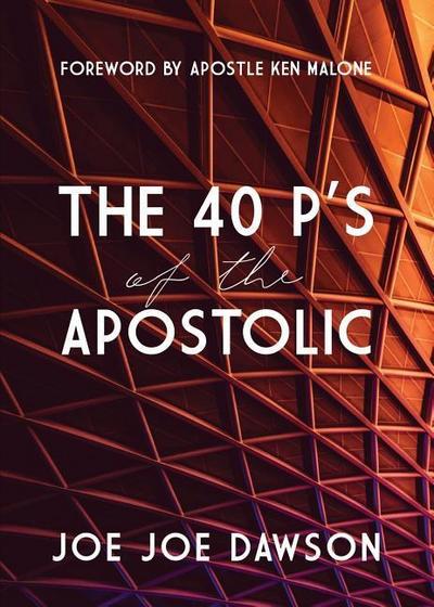 The 40 P’s of the Apostolic