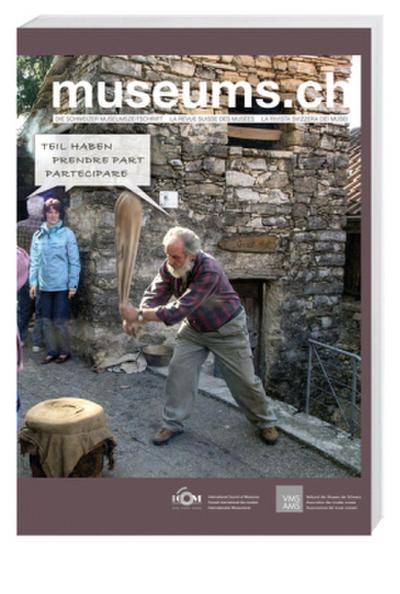 museums.ch. Die Schweizer Museumszeitschrift /La revue suisse des... / museums.ch / Teilhaben - prendre part - partecipare. H.8/2013