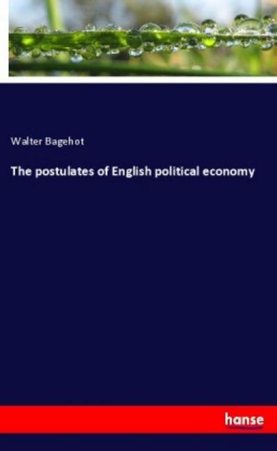 The postulates of English political economy