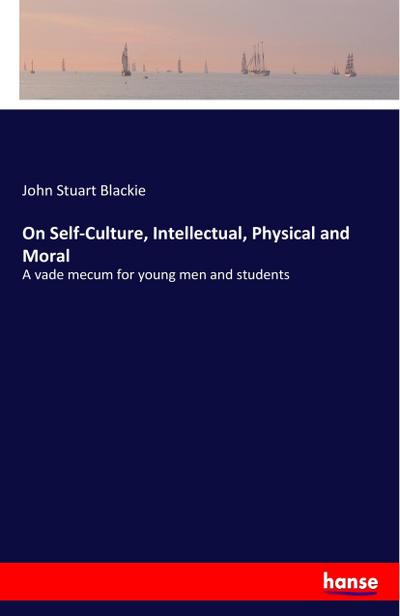 On Self-Culture, Intellectual, Physical and Moral