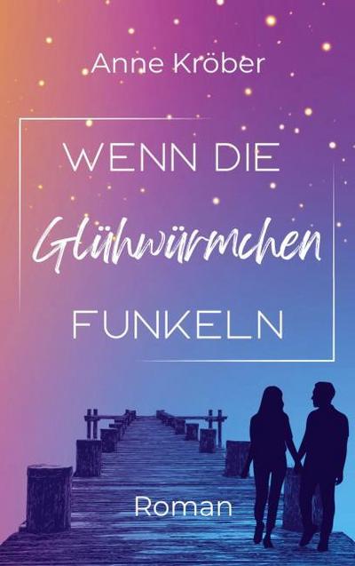 Wenn die Glühwürmchen funkeln