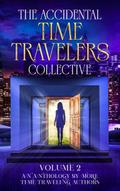 The Accidental Time Travelers Collective, Vol. 2