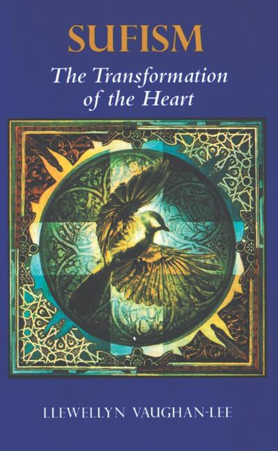 Sufism, the Transformation of the Heart : The Transformation of the Heart