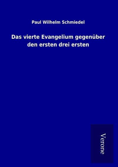 Das vierte Evangelium gegenüber den ersten drei ersten