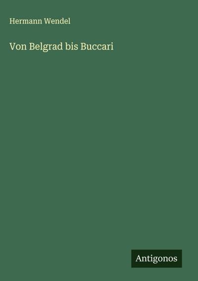 Von Belgrad bis Buccari
