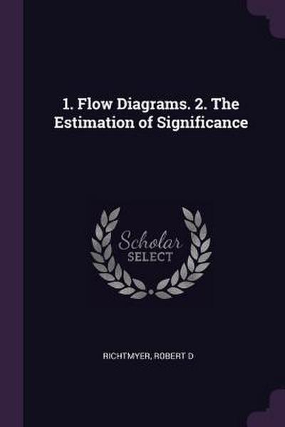 1. Flow Diagrams. 2. The Estimation of Significance