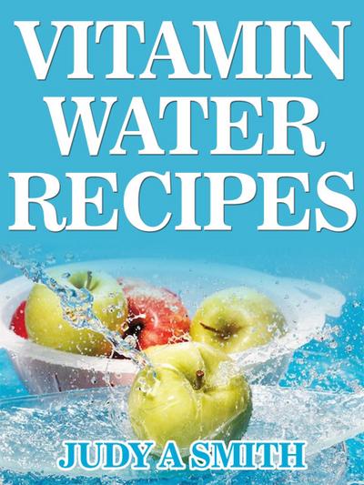 Vitamin Water Recipes: Stay Healthy and Hydrated With Homemade Vitamin Water!!