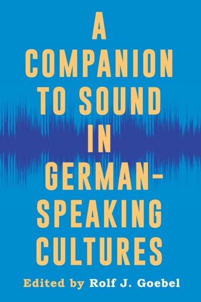 Companion to Sound in German-Speaking Cultures