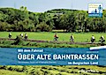 Mit dem Fahrrad über alte Bahntrassen im Bergischen Land: Die 12 schönsten Touren auf stillgelegte Strecken
