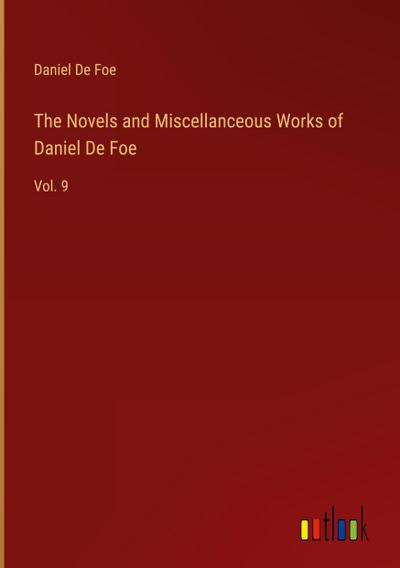 The Novels and Miscellanceous Works of Daniel De Foe