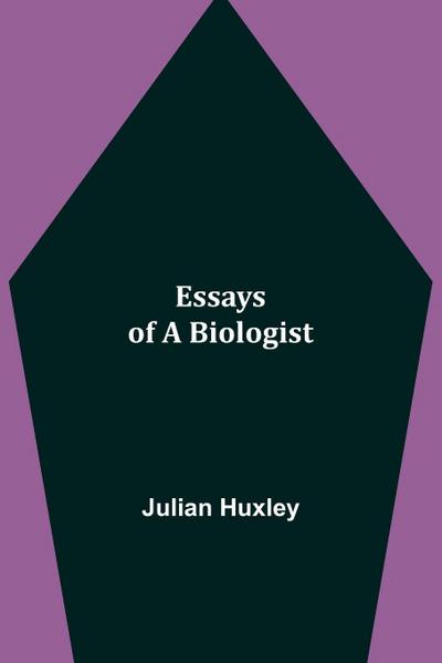 Essays Of A Biologist