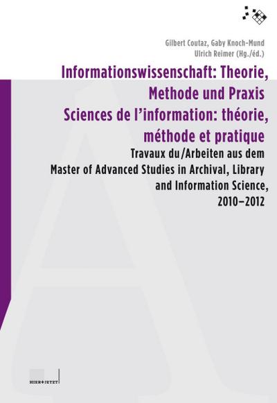 Informationswissenschaft: Theorie, Methode und Praxis / Sciences de l’information: théorie, méthode et pratique